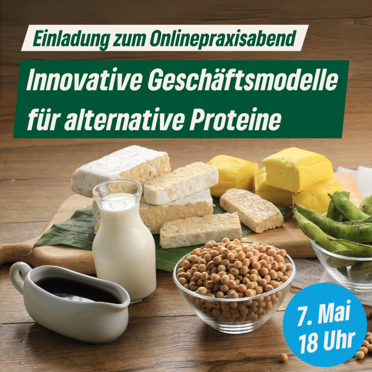 Online Praxis Abend innovative Geschäftsmodelle alternative Proteine am 7. Mai ab 18 Uhr
